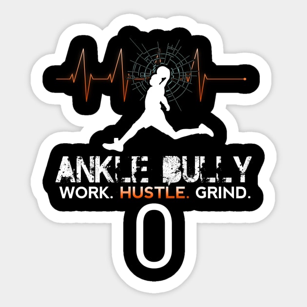 Ankle Bully - Work Hustle Grind - Basketball Player #0 Heart Beat Sticker by MaystarUniverse